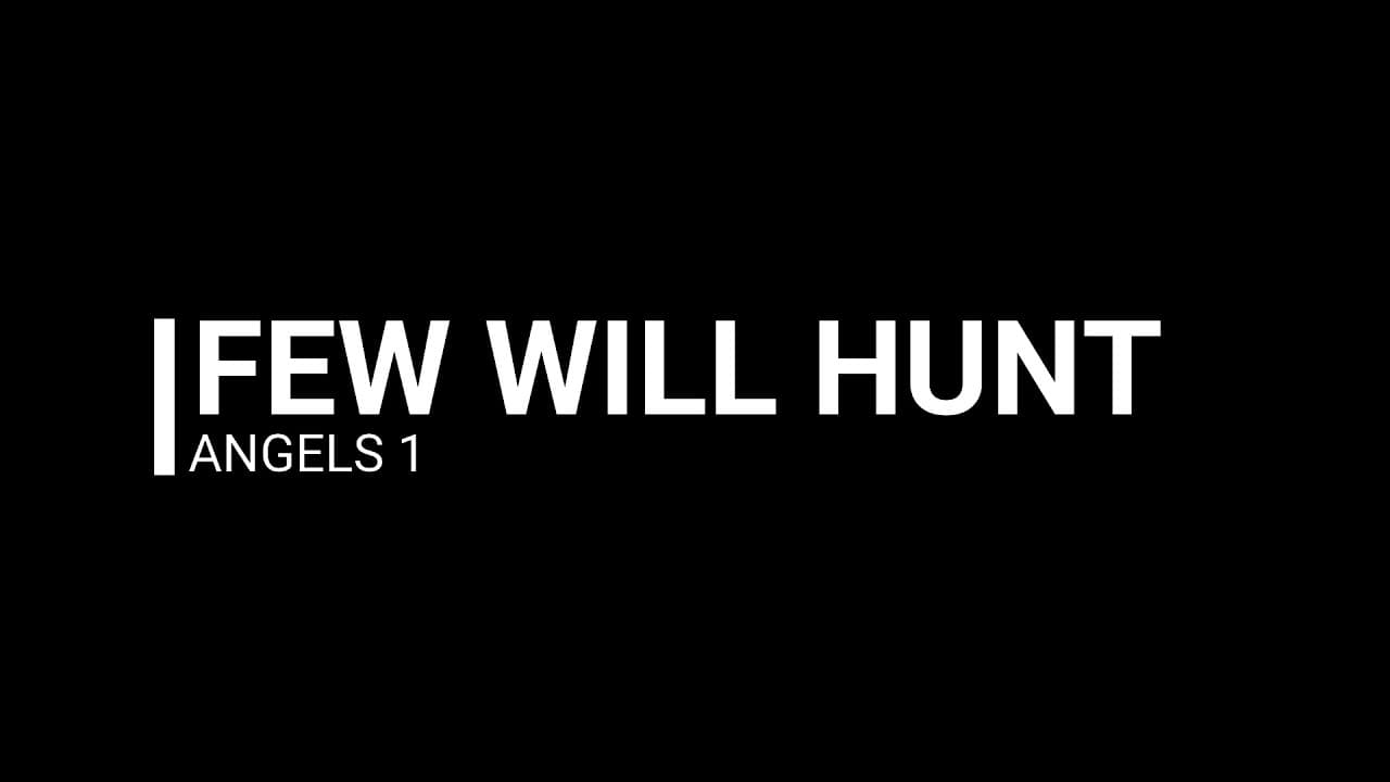 Few Will Hunt - Angels 1
