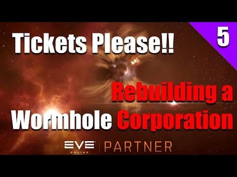 EVE Online: Tickets Please!! - Rebuilding a Wormhole Corporation | Ep. 5