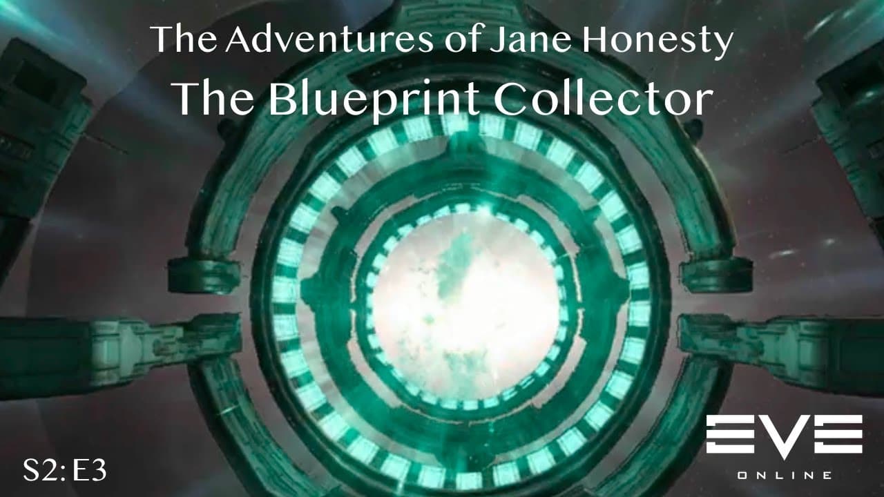 The Blueprint Collector: The Adventures of Jane Honesty | Eve Online | S2:E3