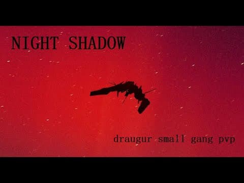 Night shadow : Draugur small gang pvp