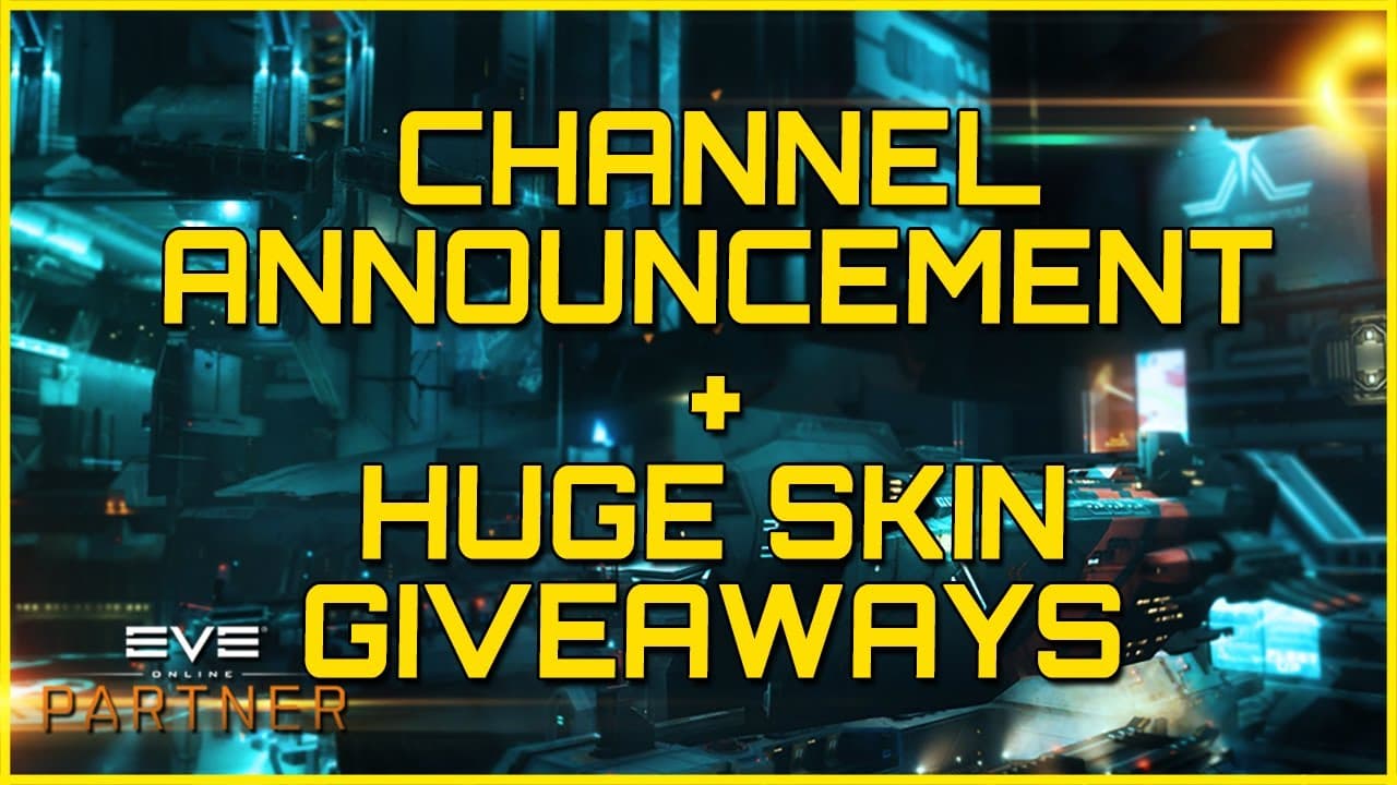 Eve Online - CHANNEL ANNOUNCEMENT + HUGE PARTNER SKIN GIVEAWAY **ended**