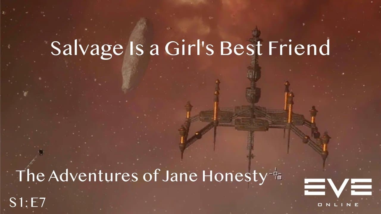 Salvage Is a Girl's Best Friend: The Adventures of Jane Honesty | Eve Online | S1:E7