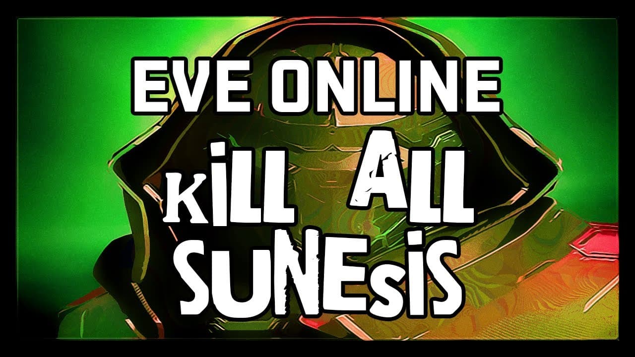 Eve Online : Kill All Sunesis!
