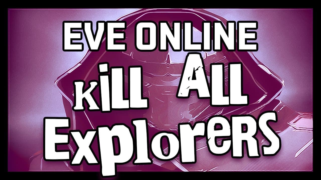 Eve Online : Kill All Explorers