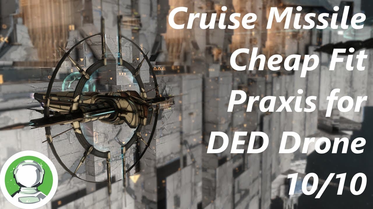 Eve Online - Drone 10/10, Cheap Praxis with Cruise Missiles