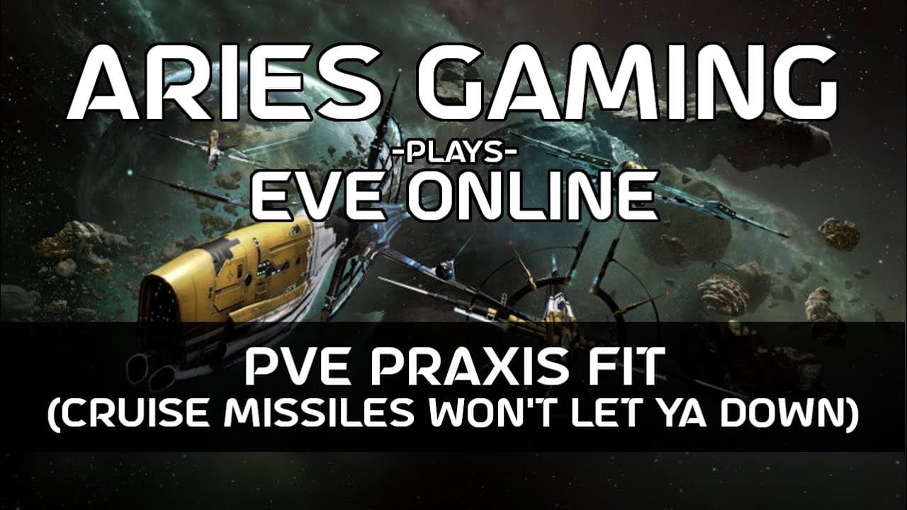 EVE Online - PvE Praxis Fit (Cruise Missiles Won't Let Ya Down)
