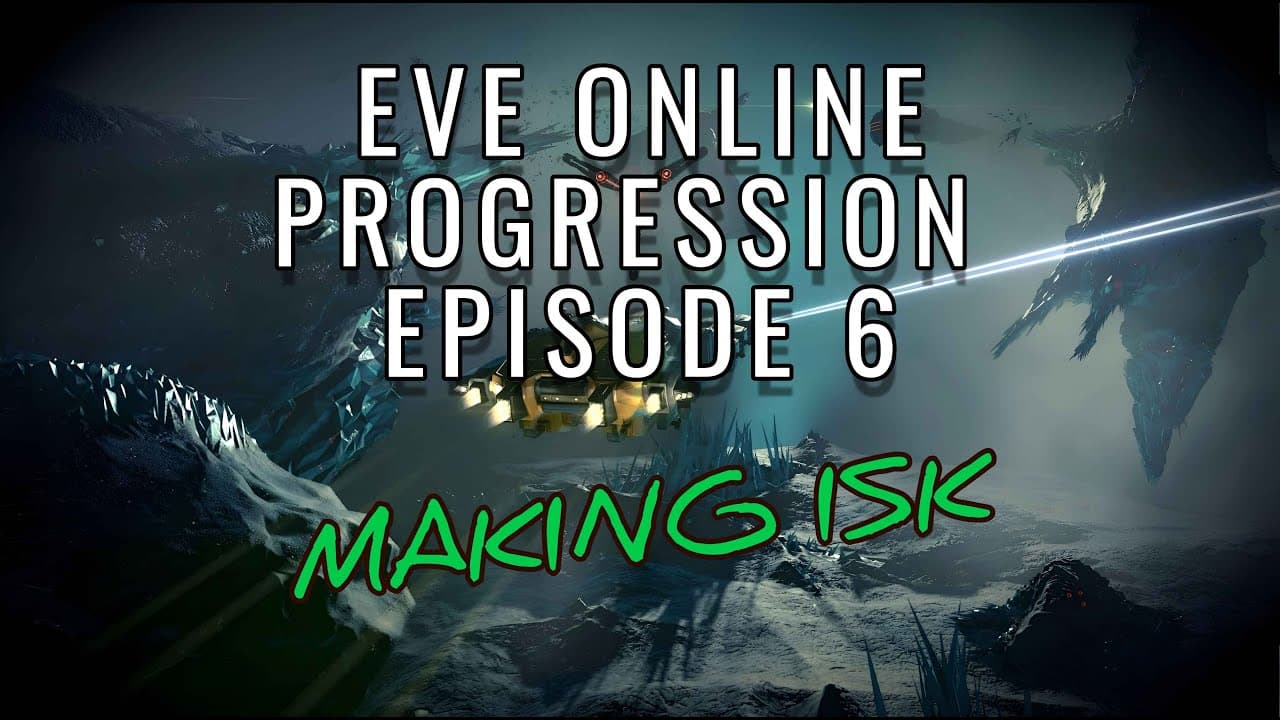 EVE Online Progression Episode 6 "Making ISK"