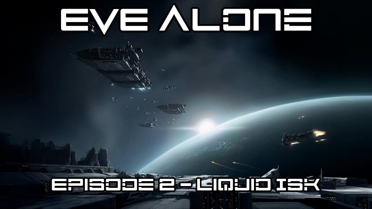 Eve Alone Episode 2  - Liquid Isk