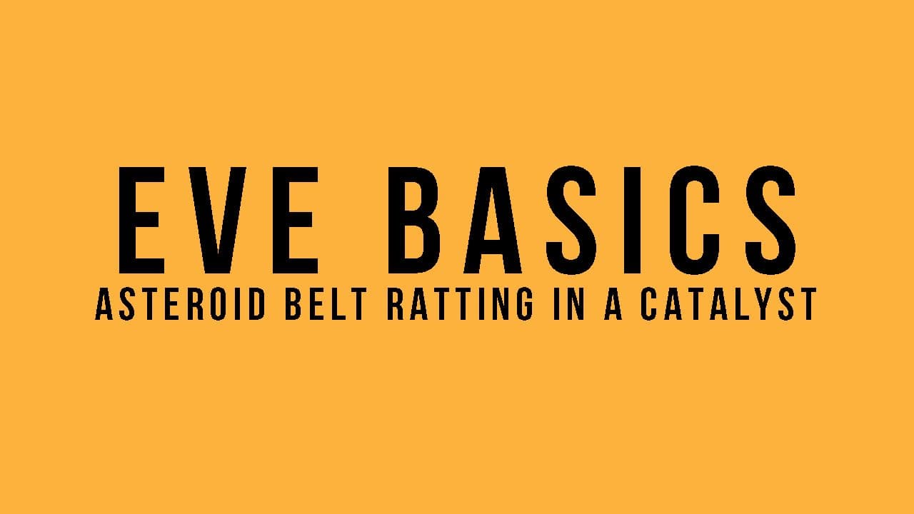 EVE Basics: Asteroid Belt Ratting In A Catalyst