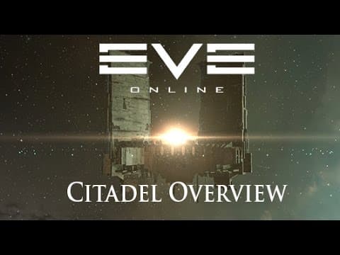 Eve Online: Citadel Overview | Informational Video