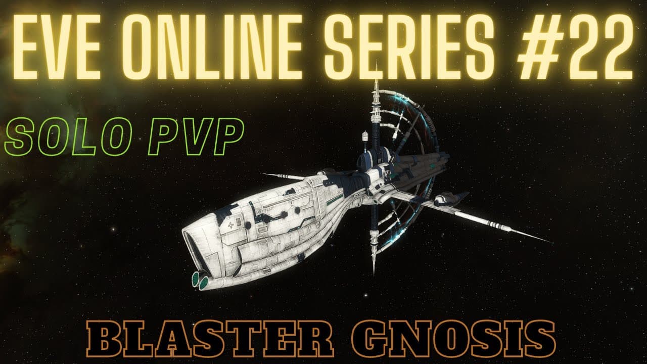 Eve Online Series #22Eve Online Series #22 - Blaster Gnosis - Solo PvP