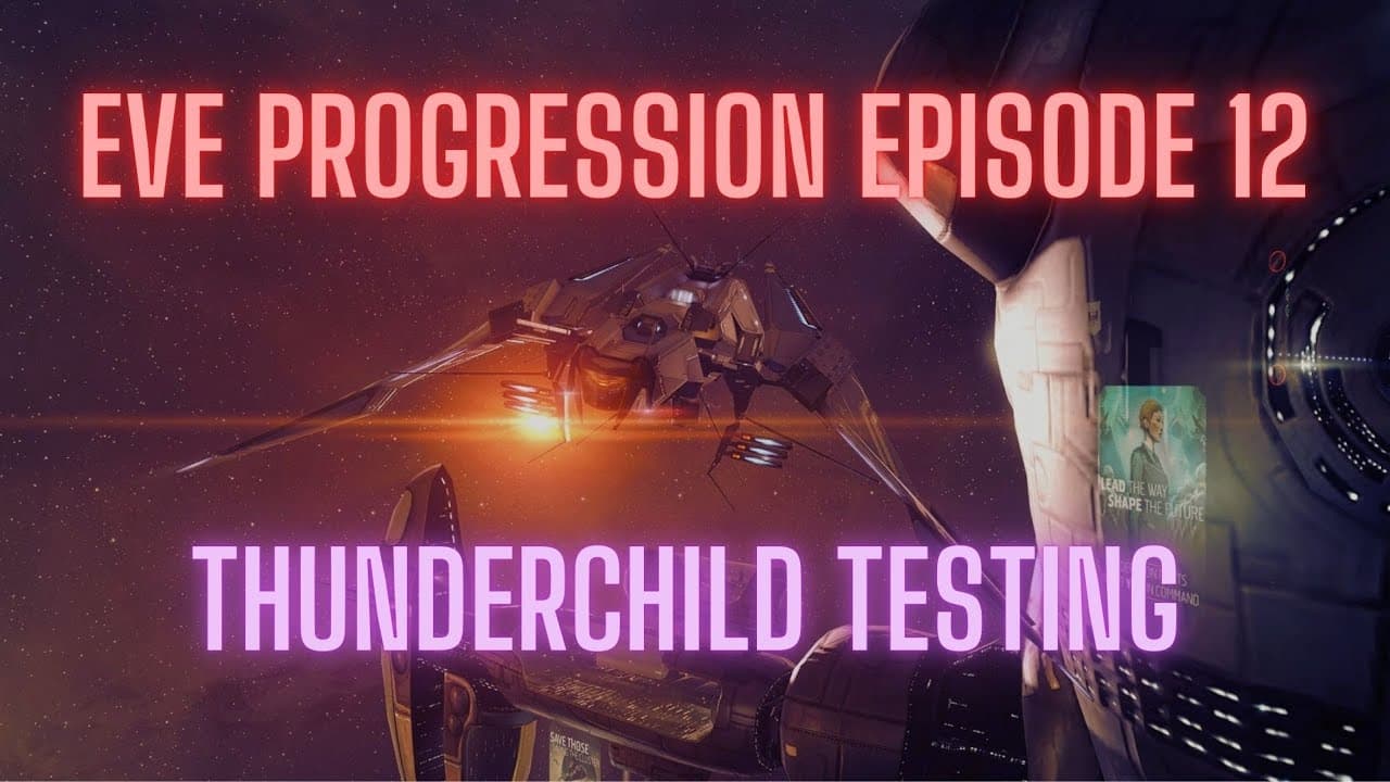 EVE Online Progression Episode 12 - Thunderchild Testing