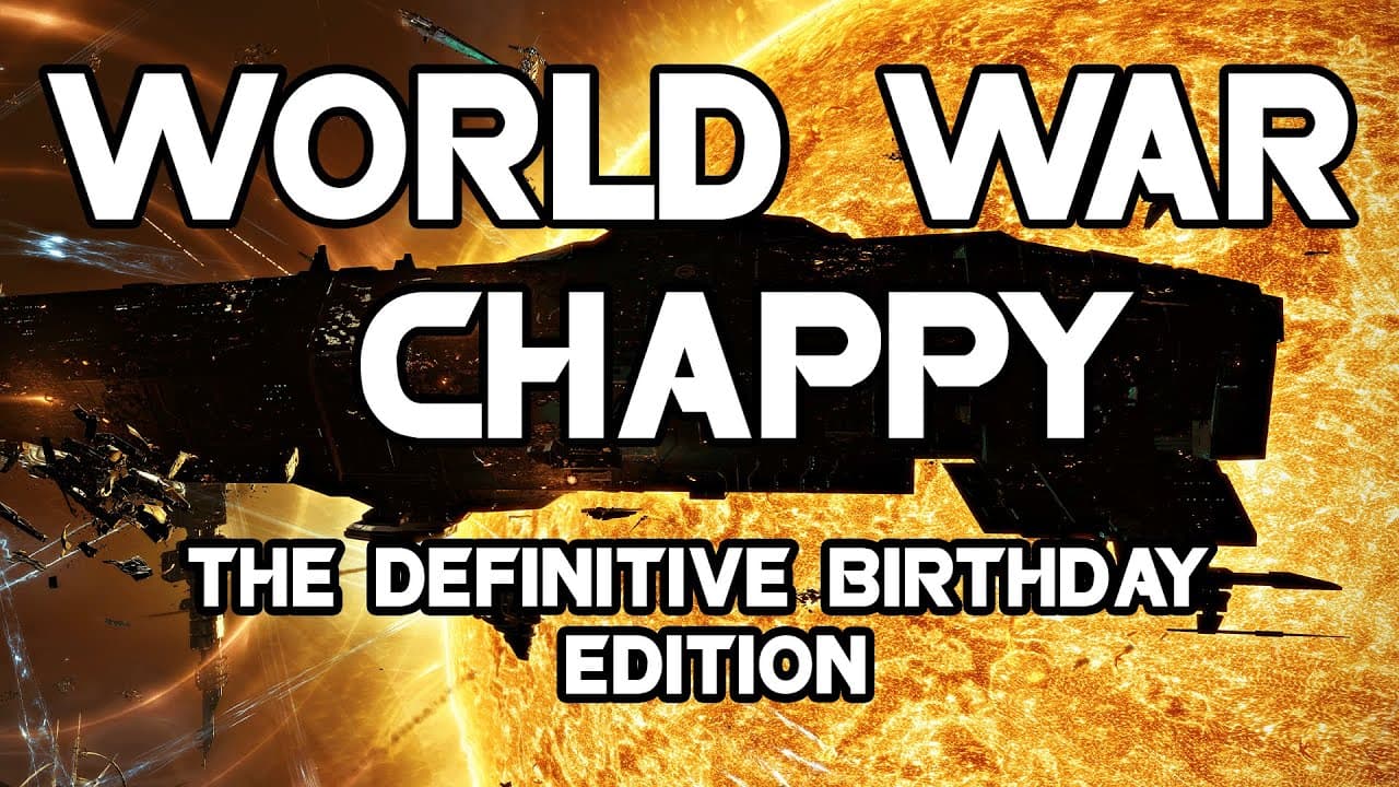 EVE Online - World War Chappy: The Definitive Birthday Edition