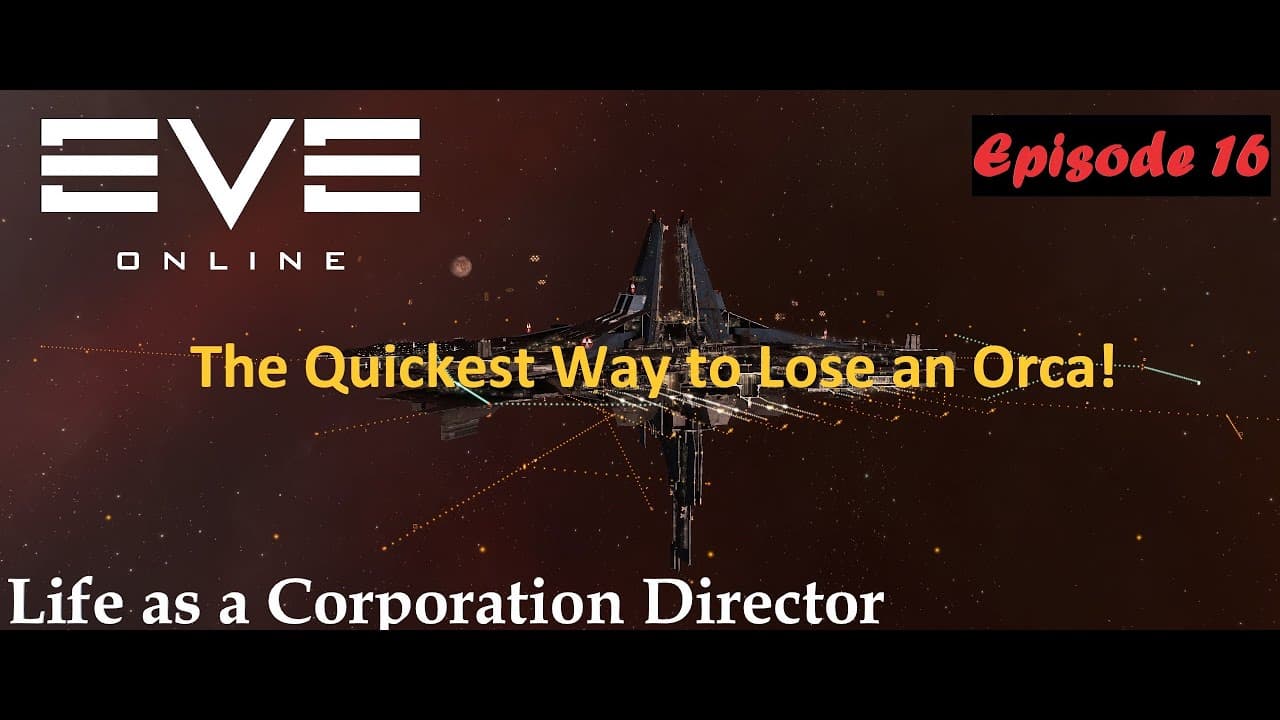 EVE Online - Life as a Corporation Director | Ep.16 | The Quickest Way to LOSE AN ORCA!!!