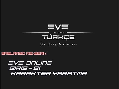 Eve Online Türkçe Başlangıç  Rehberi - 01 - Karakter Yaratma ve İlk Kez Uzayı, Stationı Keşfetme