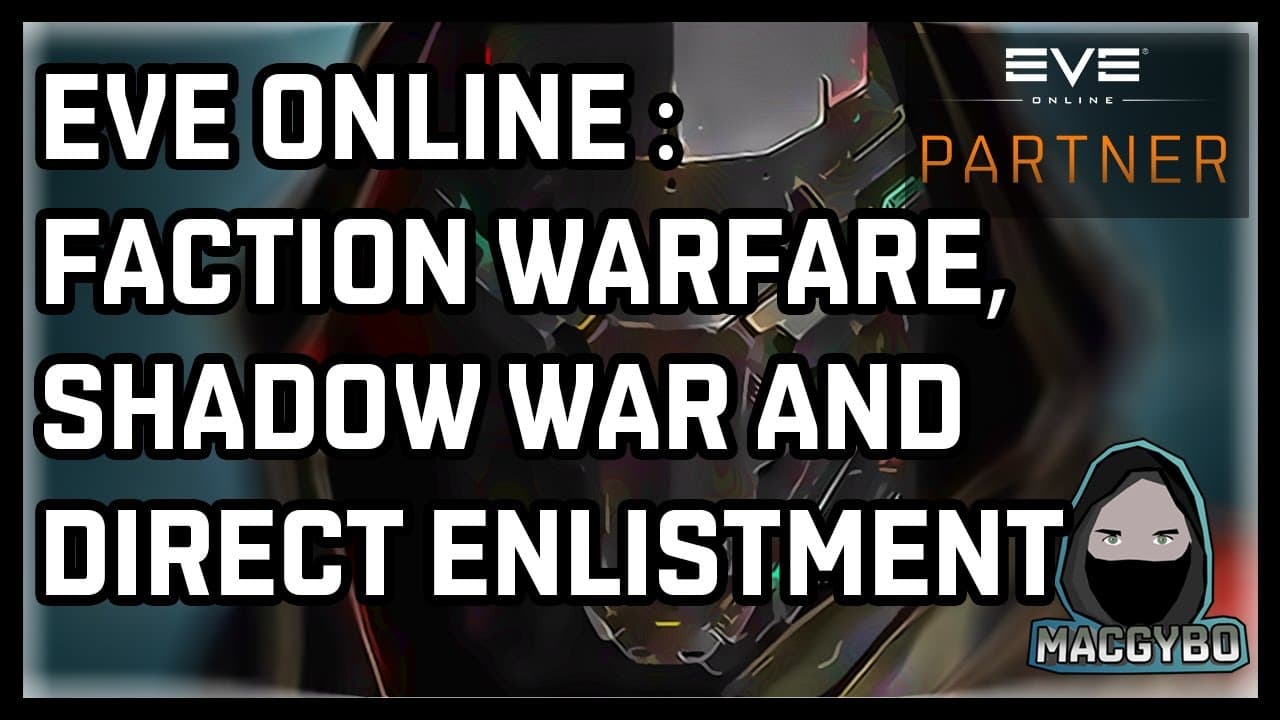 Eve Online : Faction Warfare, the Shadow War and Direct Enlistment