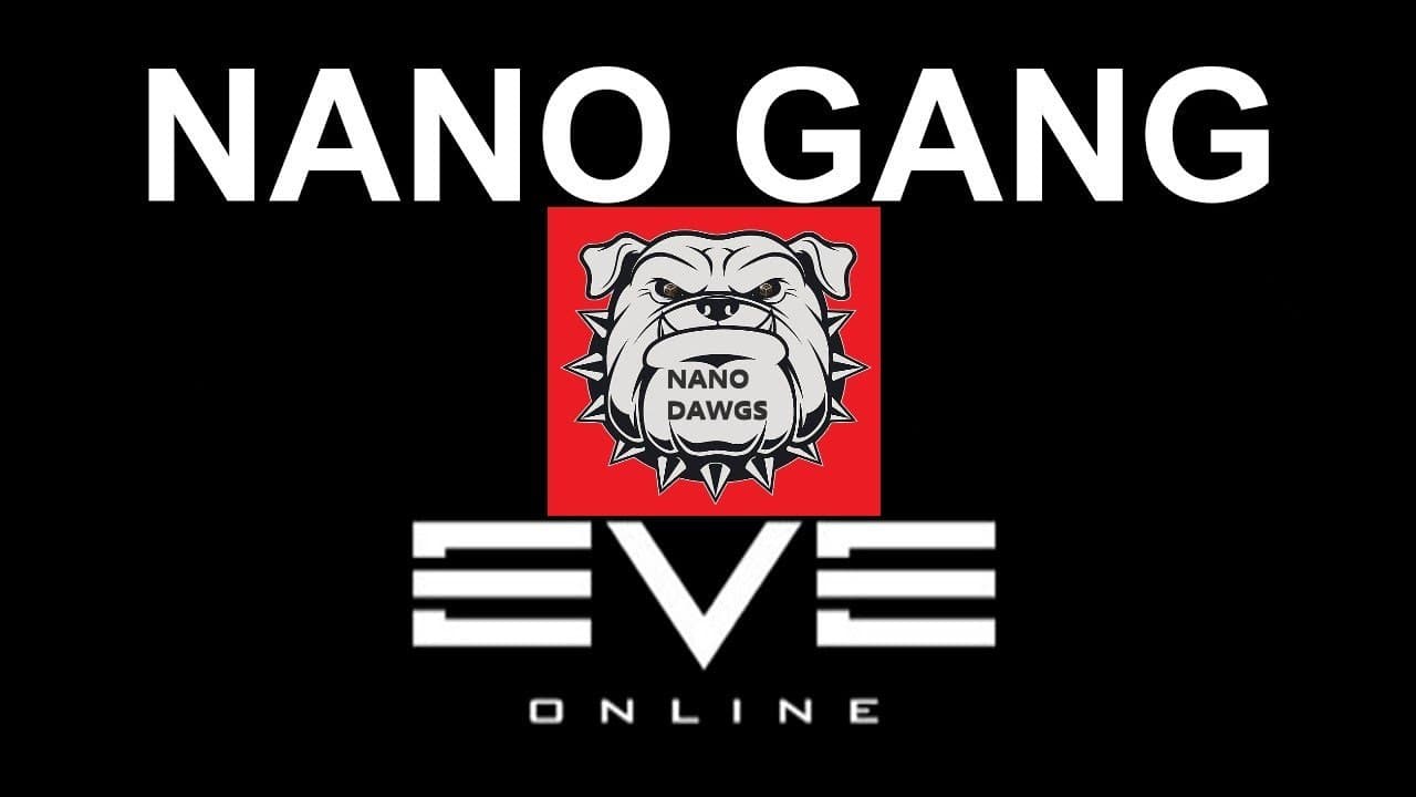Eve Online- Nano Gang (NANO DAWGS)