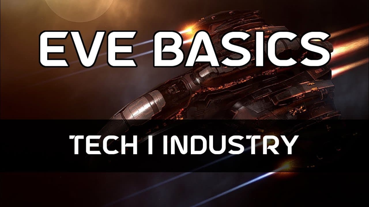 EVE Basics 10 - Tech I Industry