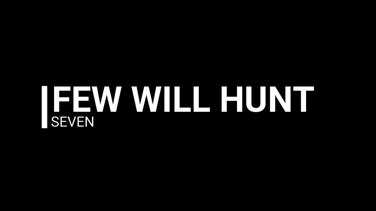 Few Will Hunt - Seven
