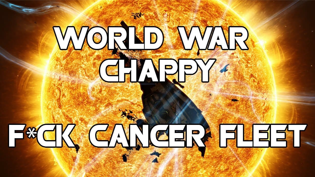 EVE Online - World War Chappy: The F*ck Cancer Fleet