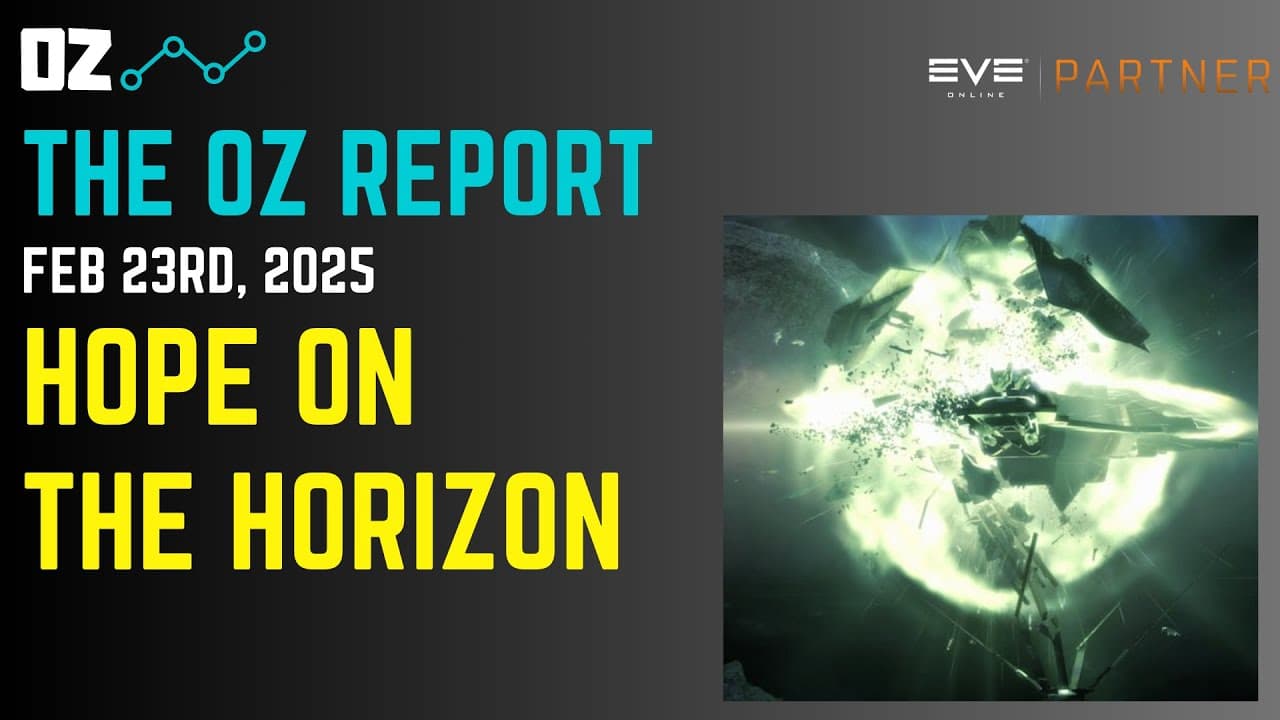 Hope on the Horizon - The Oz Report (Feb 23rd, 2025) - Eve Online Market Insights