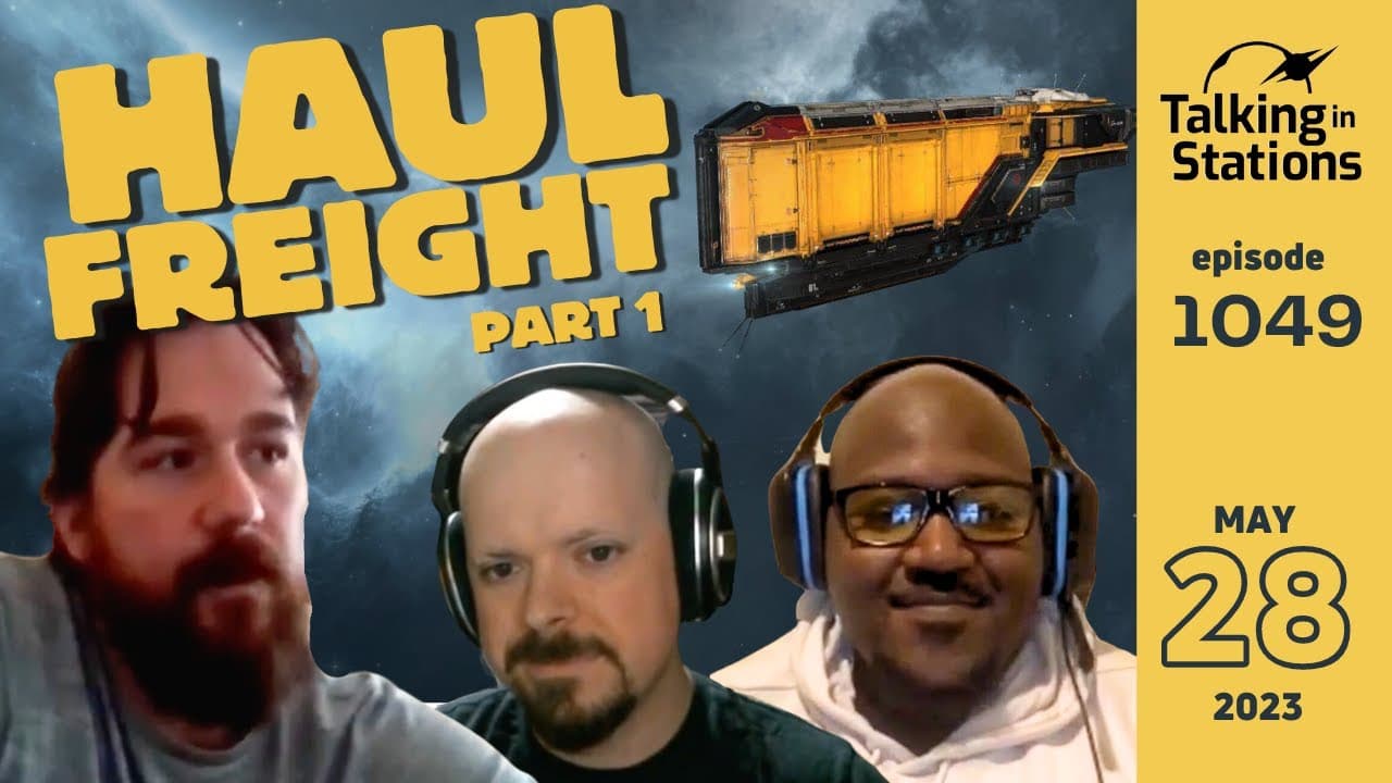 Hauling and Buybacks, Dread Blockades | Talking in Stations, May 28 2023
