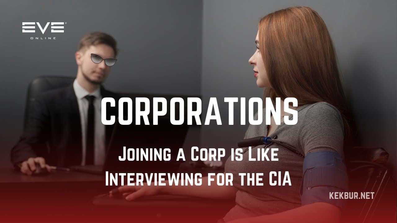 Eve Online Corporations EXPLAINED – Why Joining a Corp is Like Interviewing for the CIA