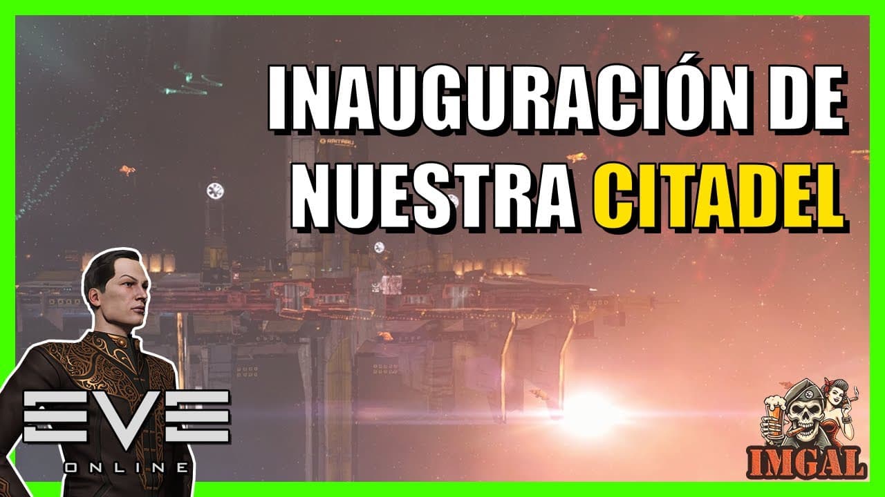 Inauguración de nuestra primera citadel en IMGAL || Eve Online 2025