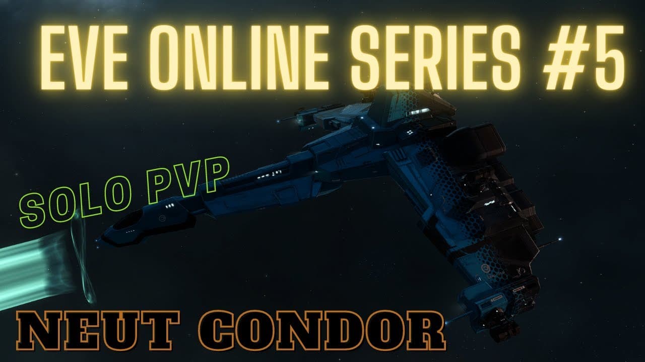 Eve Online Series #5 - Neut Condor - Solo PvP