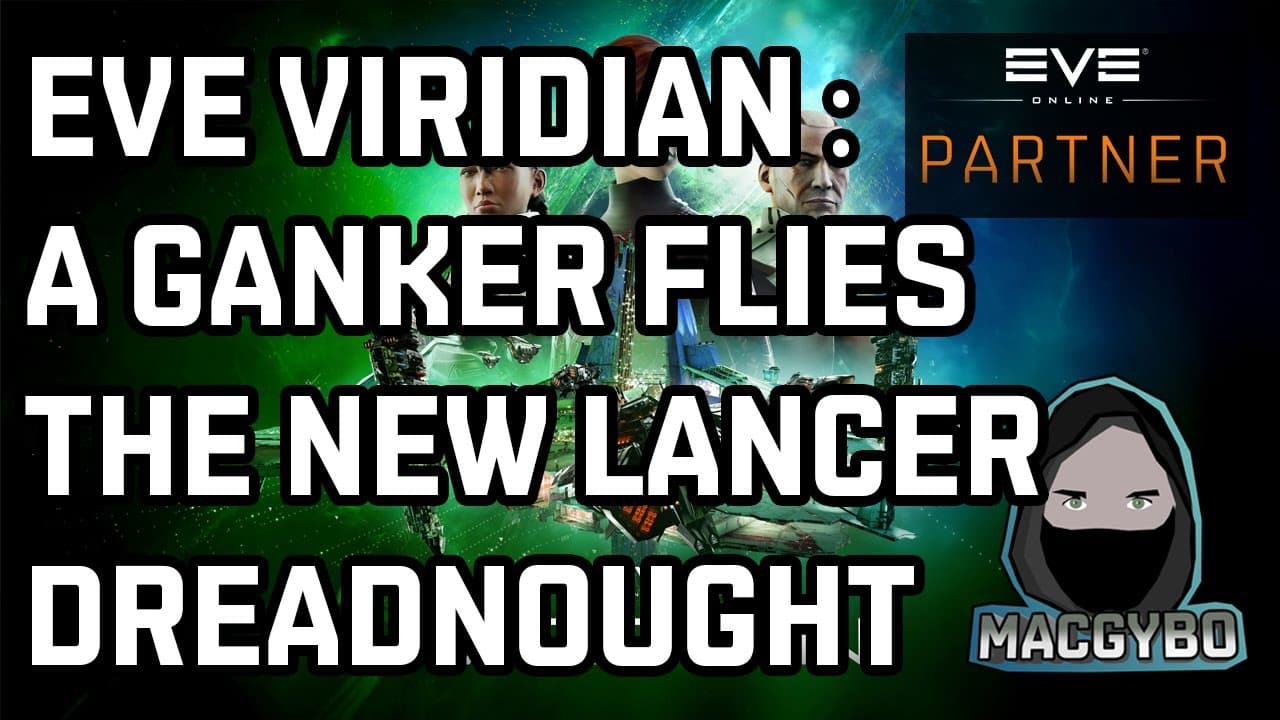 Eve Viridian : A Ganker Flies The New Lancer Dreadnought